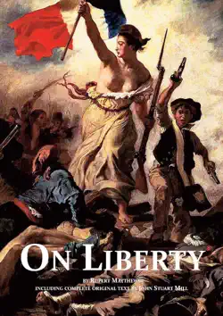 on liberty - with full text by john stuart mill and modern introduction by rupert matthews book cover image