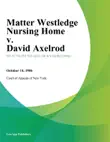 Matter Westledge Nursing Home v. David Axelrod synopsis, comments