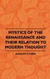 Mystics of the Renaissance and Their Relation to Modern Thought - Including Meister Eckhart, Tauler, Paracelsus, Jacob Boehme, Giordano Bruno and Others sinopsis y comentarios