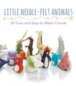 Little Needle-Felt Animals synopsis, comments
