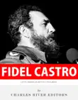 Latin American Revolutionaries: The Life and Legacy of Fidel Castro sinopsis y comentarios