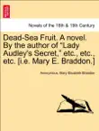 Dead-Sea Fruit. A Novel. By the Author of “Lady Audley's Secret,” Etc., Etc., Etc. [i.e. Mary E. Braddon.] Vol. III sinopsis y comentarios