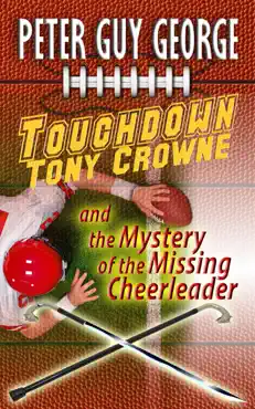 touchdown tony crowne and the mystery of the missing cheerleader book cover image