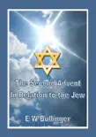 The Second Advent In Relation to the Jew book summary, reviews and download