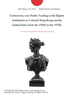 controversy over public funding to the baptist institutions in colonial hong kong and the united states from the 1950s to the 1970s. imagen de la portada del libro