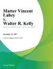 Matter Vincent Lahey v. Walter R. Kelly synopsis, comments
