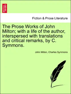 the prose works of john milton; with a life of the author, interspersed with translations and critical remarks, vol. iii imagen de la portada del libro