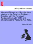 Historical Notices and Recollections relating to the Parish of Southam ... Together with the Parochial Registers from A.D. 1539, and Churchwardens' Accounts A.D. 1580. sinopsis y comentarios