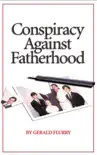 Conspiracy Against Fatherhood book summary, reviews and download