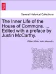The Inner Life of the House of Commons. ... Vol. II Edited with a preface by Justin McCarthy. synopsis, comments