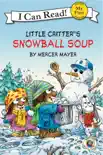 Little Critter: Snowball Soup book summary, reviews and download