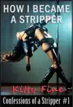How I Became a Stripper - An Erotic Sex Story (Erotica Sex Confessions of a Stripper #1)