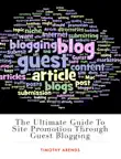 The Ultimate Guide to Site Promotion through Guest Blogging synopsis, comments