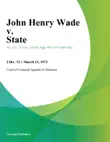 John Henry Wade v. State synopsis, comments