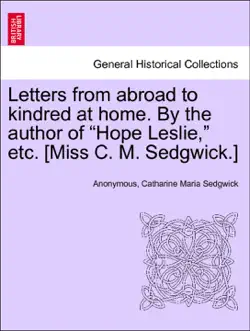 letters from abroad to kindred at home. by the author of “hope leslie,” etc. [miss c. m. sedgwick.] vol. ii. book cover image