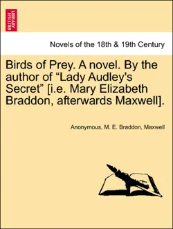 birds of prey. a novel. by the author of “lady audley's secret” [i.e. mary elizabeth braddon, afterwards maxwell]. vol. iii. imagen de la portada del libro