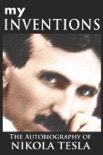 MY INVENTIONS: The Autobiography of Nikola Tesla e-book