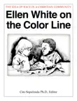 Ellen White On the Color Line synopsis, comments