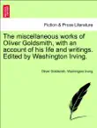 The miscellaneous works of Oliver Goldsmith, with an account of his life and writings. Edited by Washington Irving. VOL. CL sinopsis y comentarios