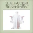 The Haunted House: A True Ghost Story sinopsis y comentarios