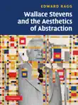 Wallace Stevens and the Aesthetics of Abstraction synopsis, comments