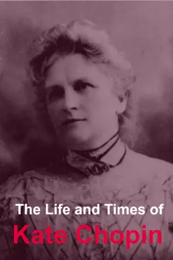 the life and times of kate chopin book cover image