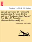 Lucius Davoren; or, Publicans and sinners. A novel. By the author of 'Lady Audley's Secret' [i.e. Mary E. Braddon, afterwards Maxwell], etc. Vol. I. sinopsis y comentarios