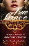 True Grace: The Life and Times of an American Princess sinopsis y comentarios
