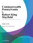 Commonwealth Pennsylvania v. Robert King Mayfield synopsis, comments
