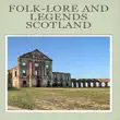 "30+ Folk-Lore And Legends Scotland " sinopsis y comentarios