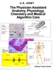 The Physician Assistant Anatomy, Physiology, Chemistry and Medical Algorithm Care synopsis, comments