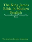 The King James Bible in Modern English synopsis, comments