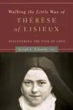Walking the Little Way of Therese of Lisieux synopsis, comments
