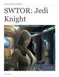 SWTOR: Jedi Knight book summary, reviews and download