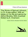 The Works of Samuel Johnson, LL.D. A new edition. With an essay on his life and genius by Arthur Murphy. With a portrait. Edited by A. Chalmers. VOLUME THE FIFTH synopsis, comments