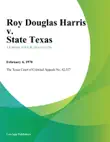 Roy Douglas Harris v. State Texas synopsis, comments