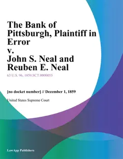 the bank of pittsburgh, plaintiff in error v. john s. neal and reuben e. neal book cover image