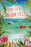 The Sea on Our Skin synopsis, comments