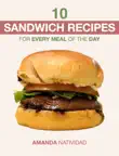 10 Sandwich Recipes for Every Meal of the Day synopsis, comments