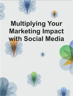 multiplying your marketing impact with social media book cover image