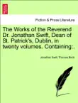 The Works of the Reverend Dr. Jonathan Swift, Dean of St. Patrick's, Dublin, in twenty volumes. Containing:. Vol. XI. sinopsis y comentarios