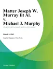 Matter Joseph W. Murray Et Al. v. Michael J. Murphy synopsis, comments