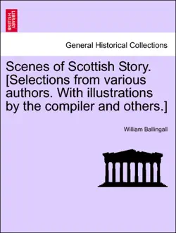 scenes of scottish story. [selections from various authors. with illustrations by the compiler and others.] imagen de la portada del libro