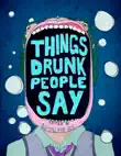 Things Drunk People Say synopsis, comments