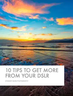10 tips to get more from your dslr book cover image