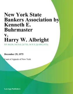 new york state bankers association by kenneth e. buhrmaster v. harry w. albright imagen de la portada del libro