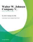 Walter W. Johnson Company V. synopsis, comments