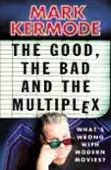The Good, The Bad and The Multiplex synopsis, comments