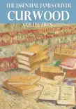 The Essential James Oliver Curwood Collection synopsis, comments