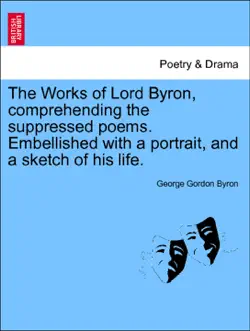 the works of lord byron, comprehending the suppressed poems. embellished with a portrait, and a sketch of his life. vol. x imagen de la portada del libro